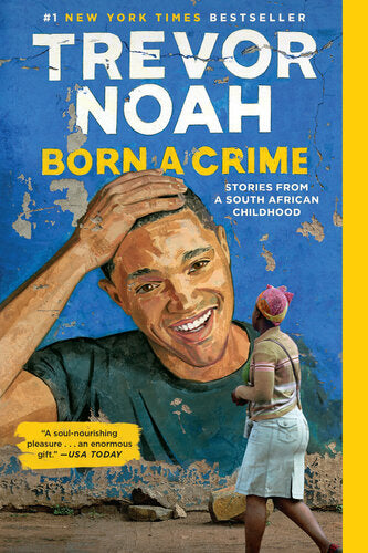 Born a Crime (Stories from a South African Childhood)