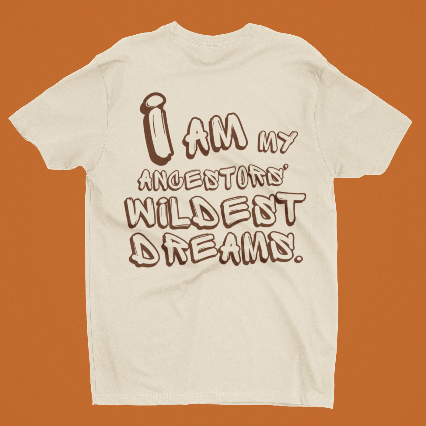 I Am My Ancestor's Wildest Dream T-Shirt