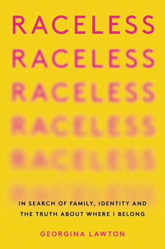 Raceless (In Search of Family, Identity, and the Truth About Where I Belong)