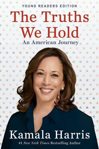 The Truths We Hold (An American Journey (Young Readers Edition))