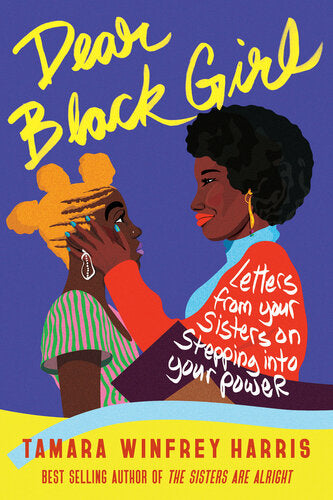 Dear Black Girl (Letters From Your Sisters on Stepping Into Your Power)